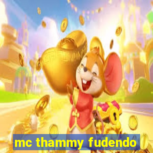 mc thammy fudendo